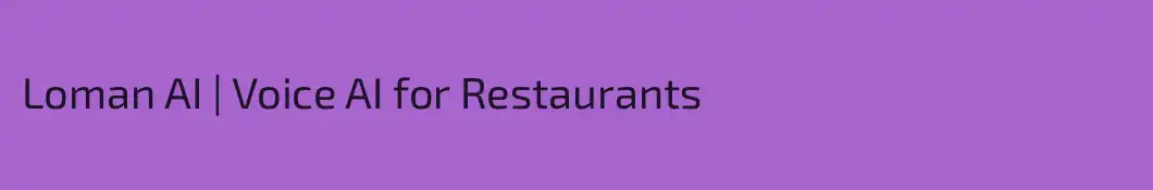 Loman AI | Voice AI for Restaurants